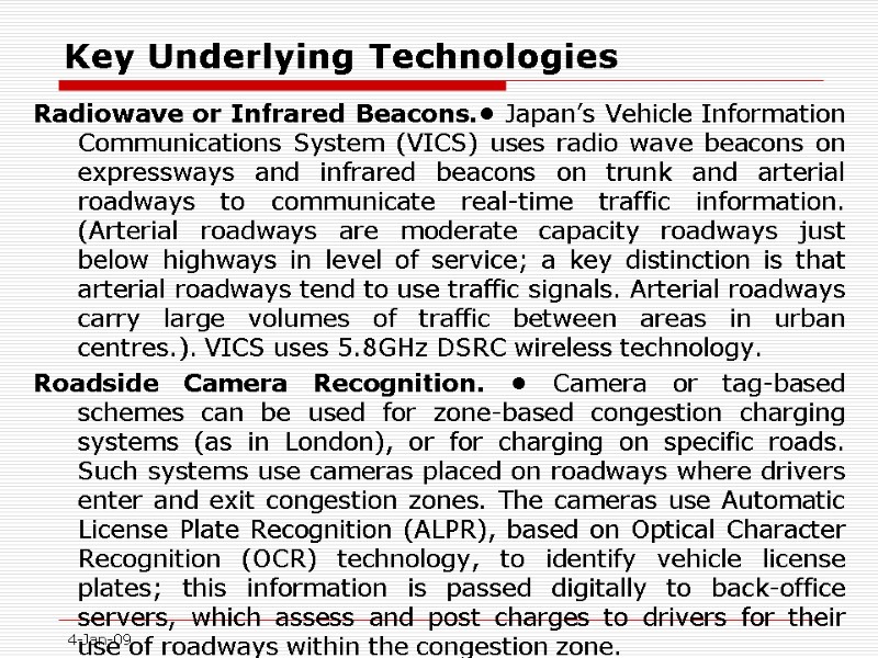 Key Underlying Technologies Radiowave or Infrared Beacons.• Japan’s Vehicle Information Communications System (VICS) uses